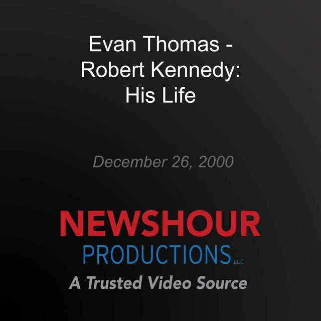 Evan Thomas - Robert Kennedy: His Life
