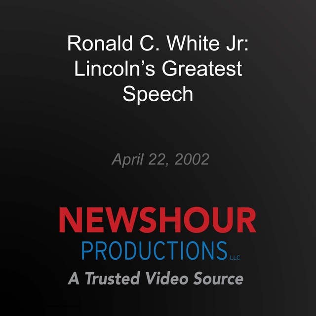 Ronald C. White Jr: Lincoln's Greatest Speech