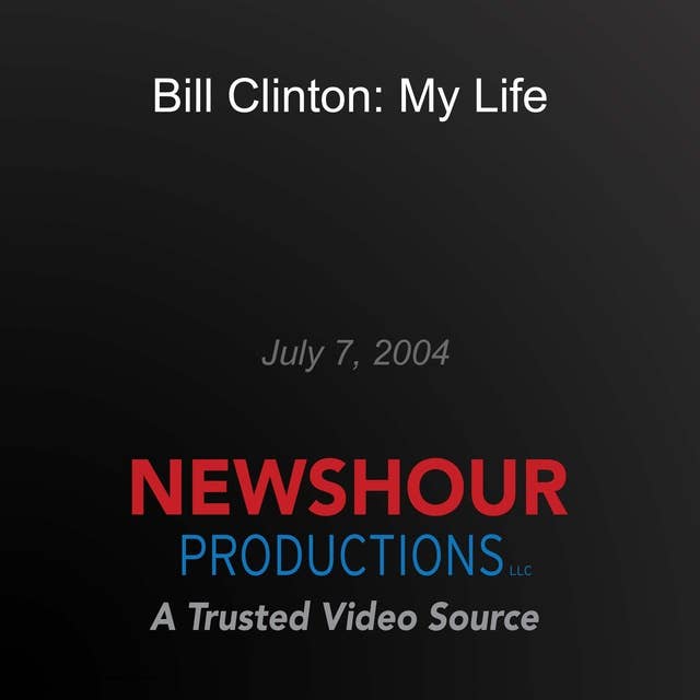 Bill Clinton: My Life: July 7, 2004