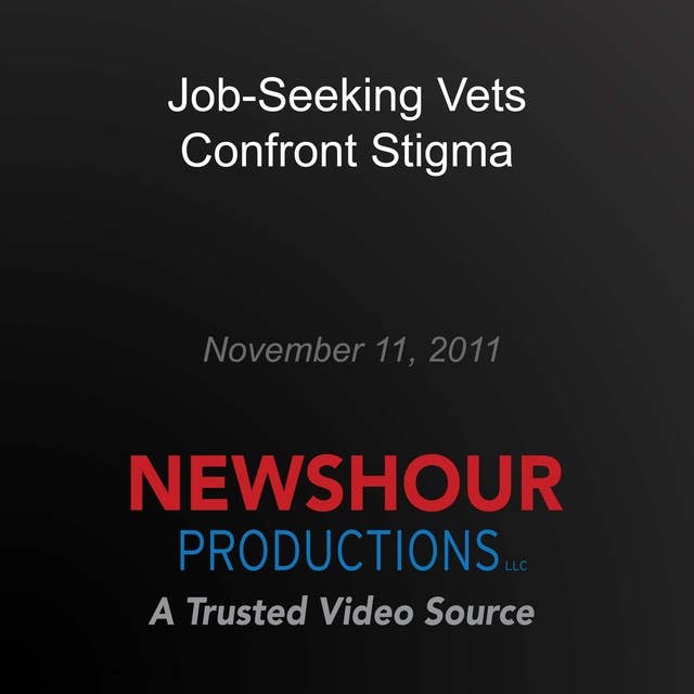 Job-Seeking Vets Confront Stigma: Making Sen$e
