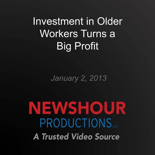 Investment in Older Workers Turns a Big Profit