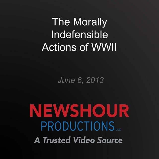 The Morally Indefensible Actions of WWII