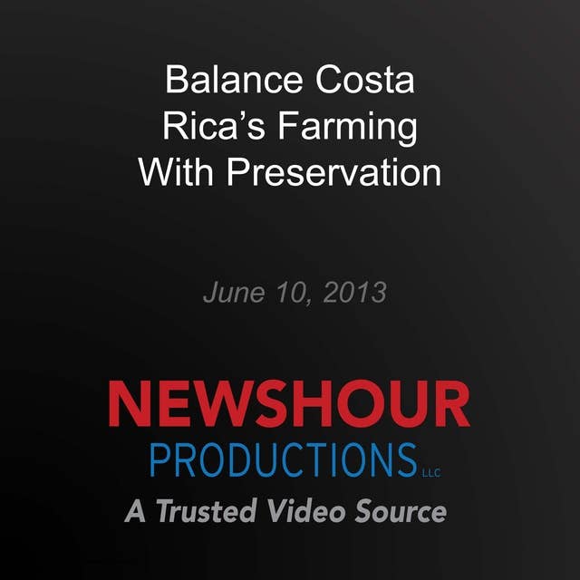 Balance Costa Rica's Farming With Preservation: Food for 9 Billion