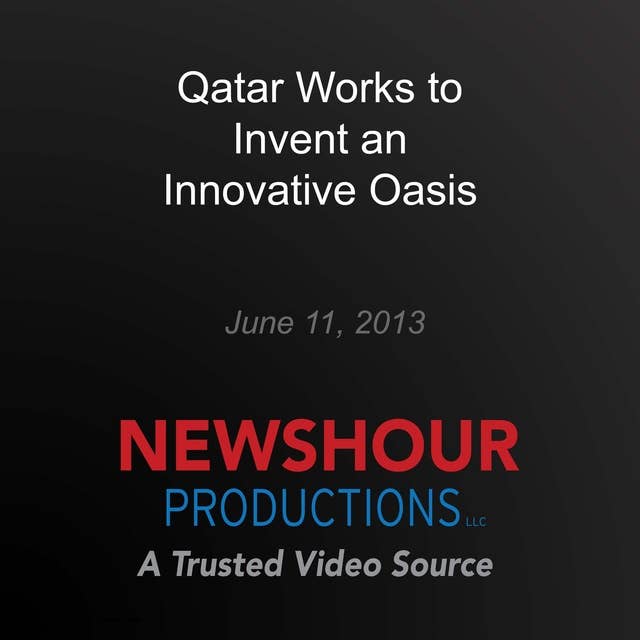 Qatar Works to Invent an Innovative Oasis: Food for 9 Billion