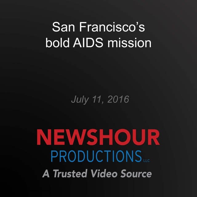 San Francisco's bold AIDS mission: End of AIDS?