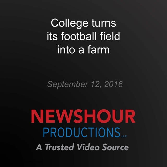 College turns its football field into a farm: Rethinking College