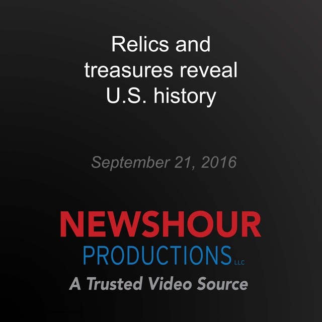 Relics and treasures reveal U.S. history