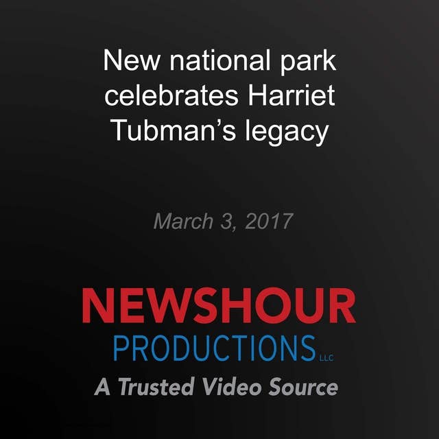 New national park celebrates Harriet Tubman's legacy