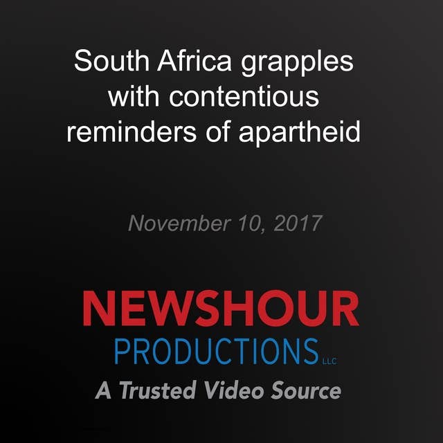 South Africa grapples with contentious reminders of apartheid: Culture at Risk