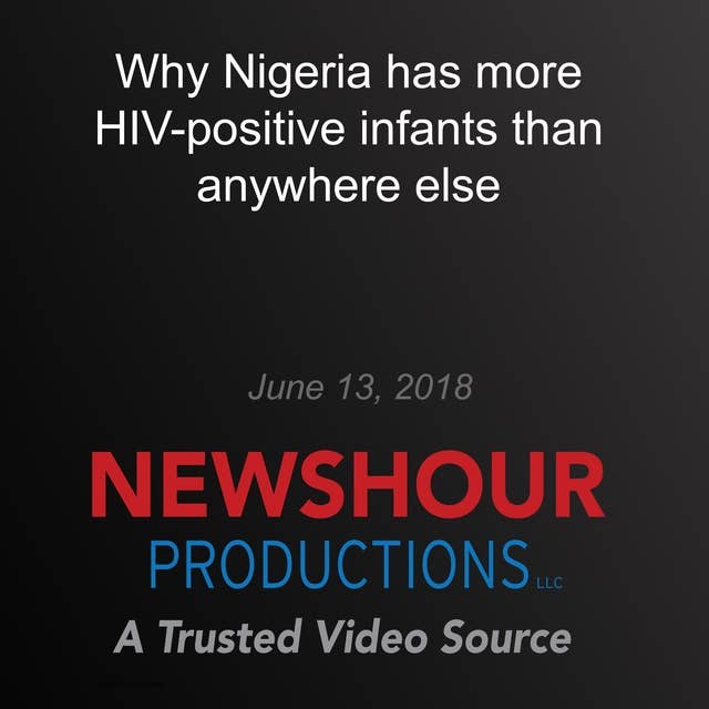 Why Nigeria has more HIV-positive infants than anywhere else: End of AIDS