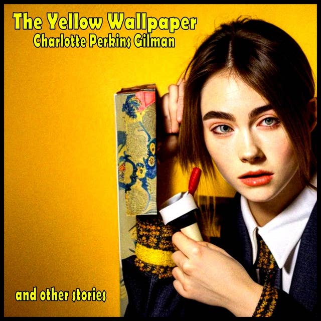 The Yellow Wallpaper - and other stories
