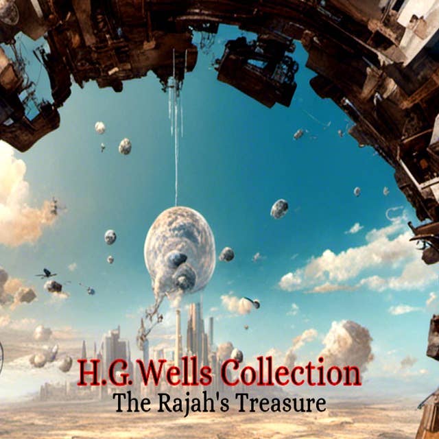 H.G. Wells Collection: The Rajah's Treasure