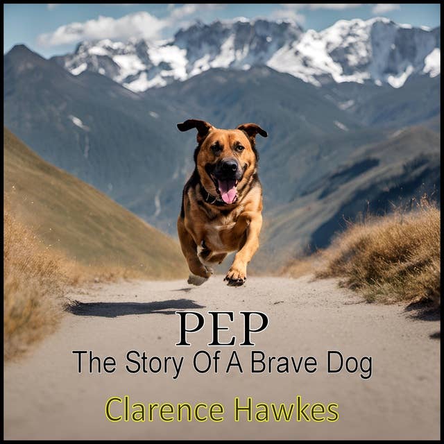 Pep: The Story of a Brave Dog