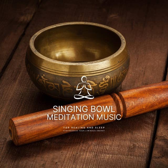 Singing Bowl Meditation Music: Synchronize your luminous energy!