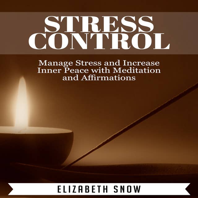 Stress Control: Manage Stress and Increase Inner Peace with Meditation and Affirmations