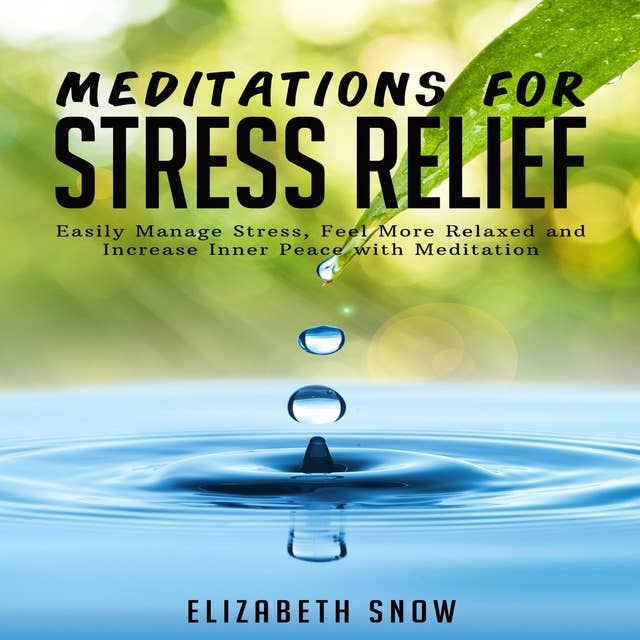 Meditations for Stress Relief: Easily Manage Stress, Feel More Relaxed and Increase Inner Peace with Meditation