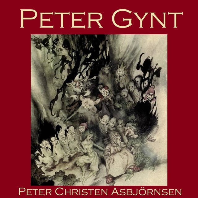 Peter Gynt: A Folk Tale from Norway