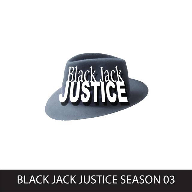 Black Jack Justice, Season 3
