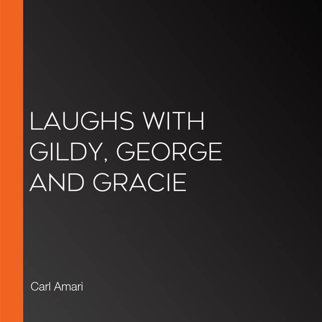 Laughs with Gildy, George and Gracie