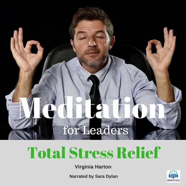 Meditation for Leaders - 1 of 5 Total Stress Relief: Total Stress Relief