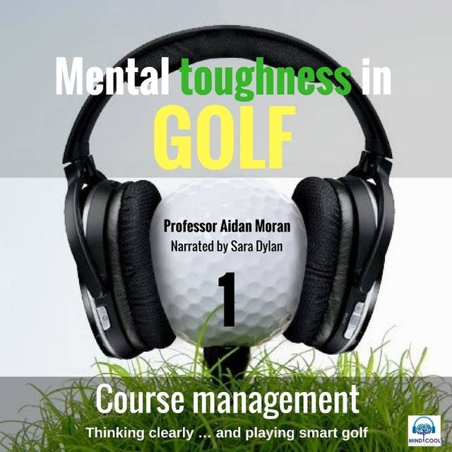 Mental toughness in Golf - 1 of 10 Course Management: 1 Course Management