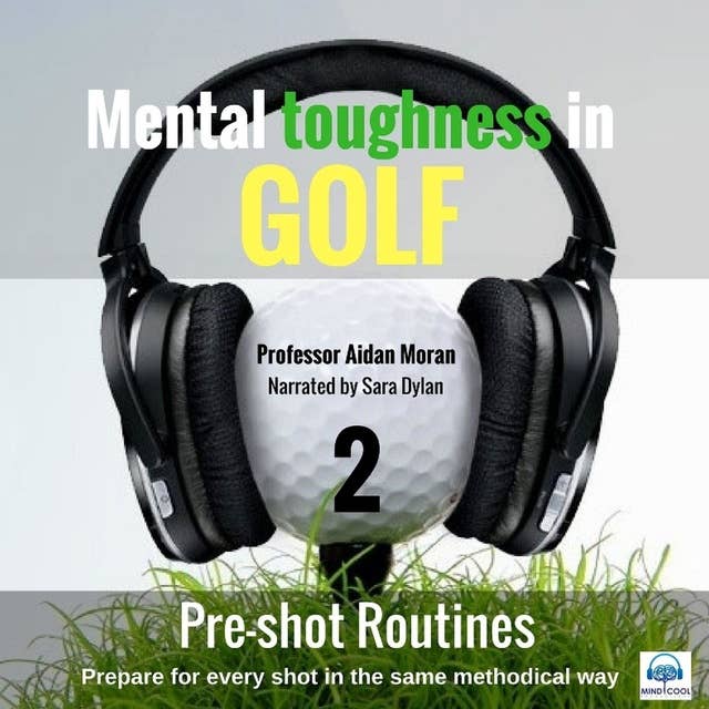 Mental Toughness in Golf - 2 of 10 Pre-shot Routines: Mental Toughness in Golf
