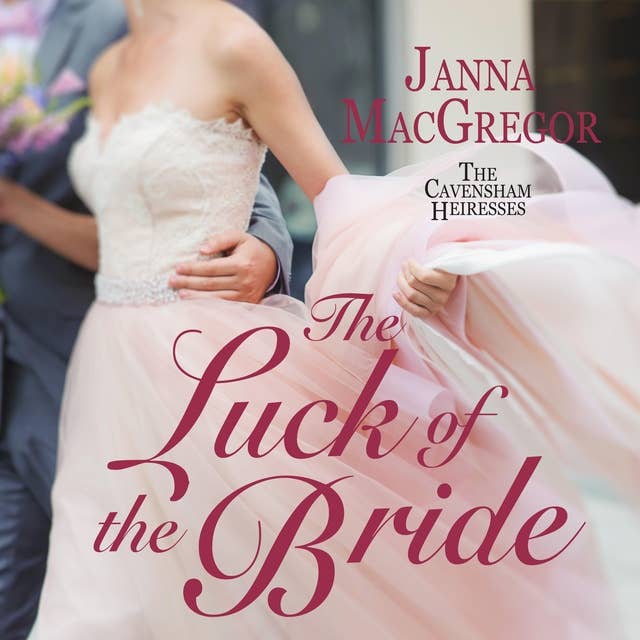 The Luck of the Bride: The Cavensham Heiresses, Book 3