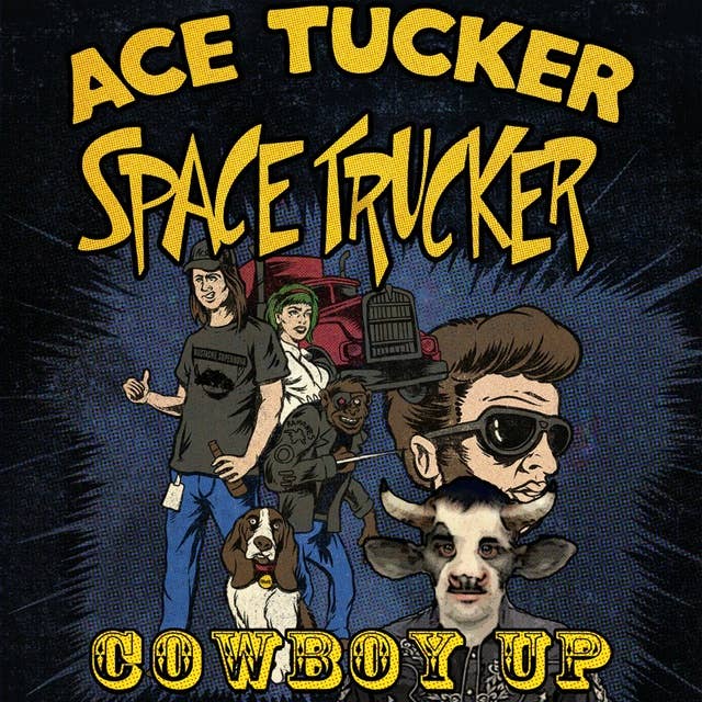 Cowboy Up: An Ace Tucker Space Trucker Adventure