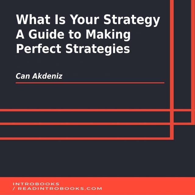 What Is Your Strategy: A Guide to Making Perfect Strategies