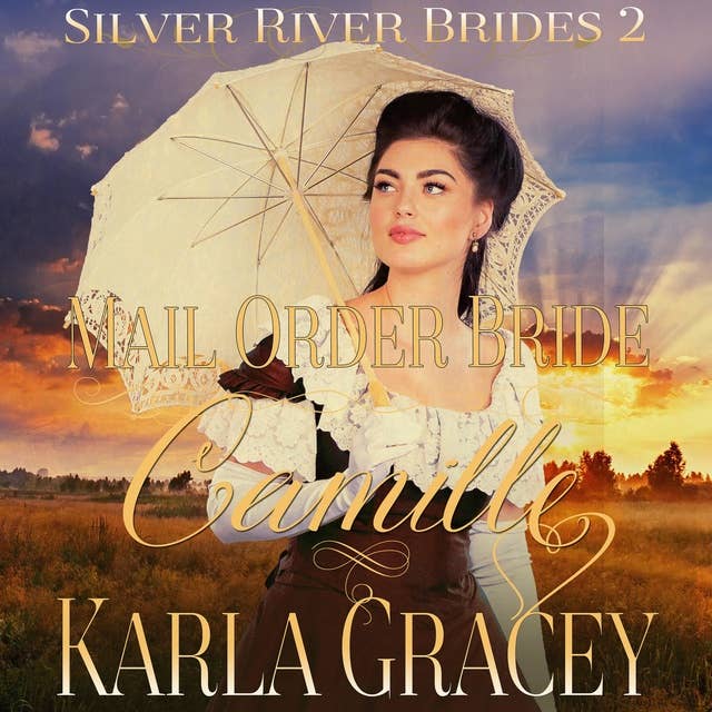 Mail Order Bride Camille: Sweet Clean Inspirational Frontier Historical Western Romance