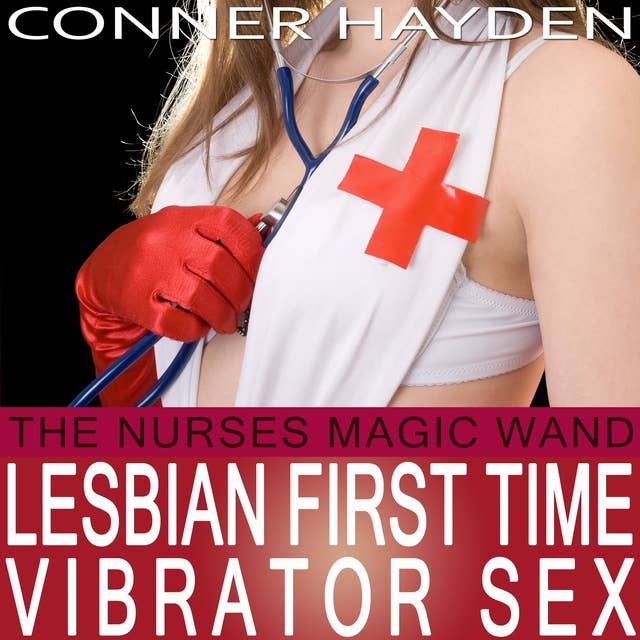The Nurse's Magic Wand: Lesbian First Time Vibrator Sex - Older Woman/Younger Woman