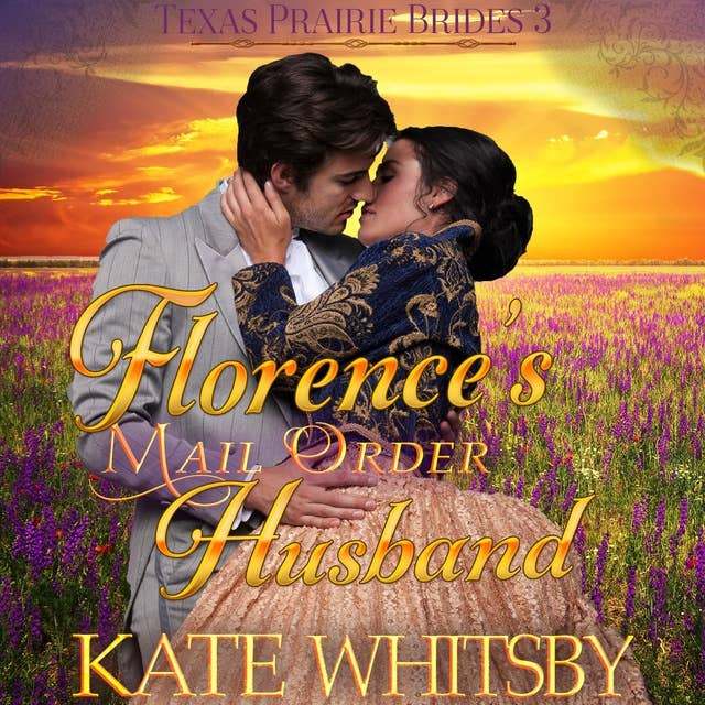 Florence's Mail Order Husband: Historical Frontier Cowboy Romance