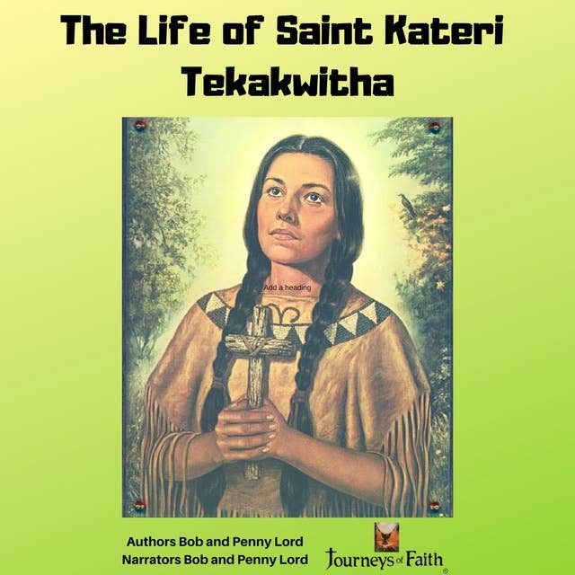 The life of Saint Kateri Tekakwitha