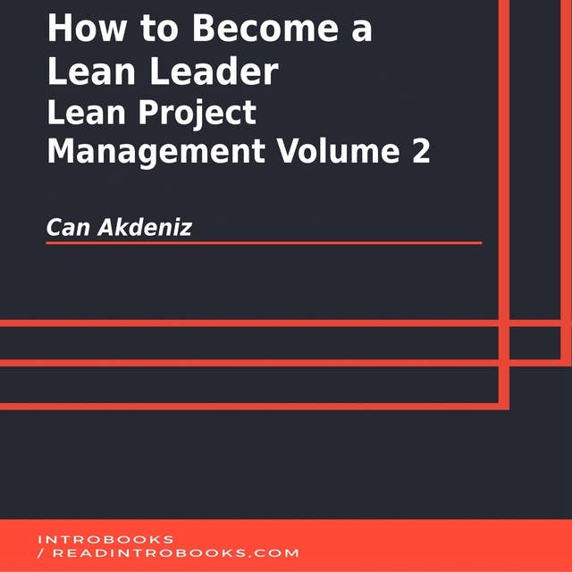 How to Become a Lean Leader: Lean Project Management Volume 2