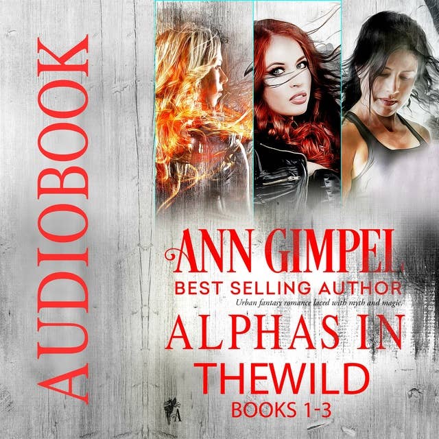 Alphas in the Wild (Books 1-3): Urban Fantasy Romance
