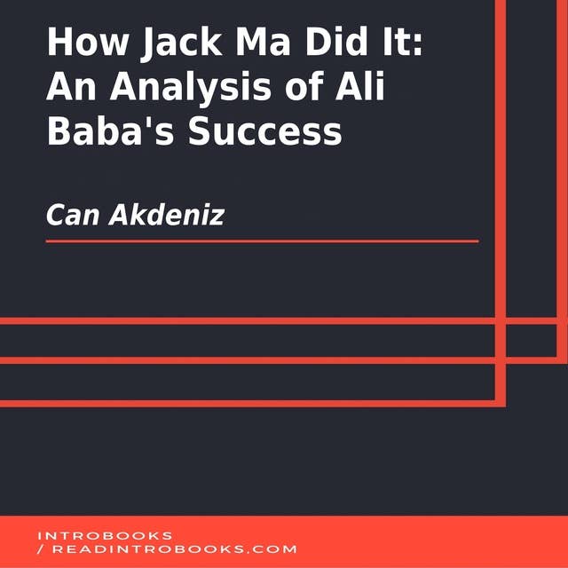 How Jack Ma Did It: An Analysis of Ali Baba's Success