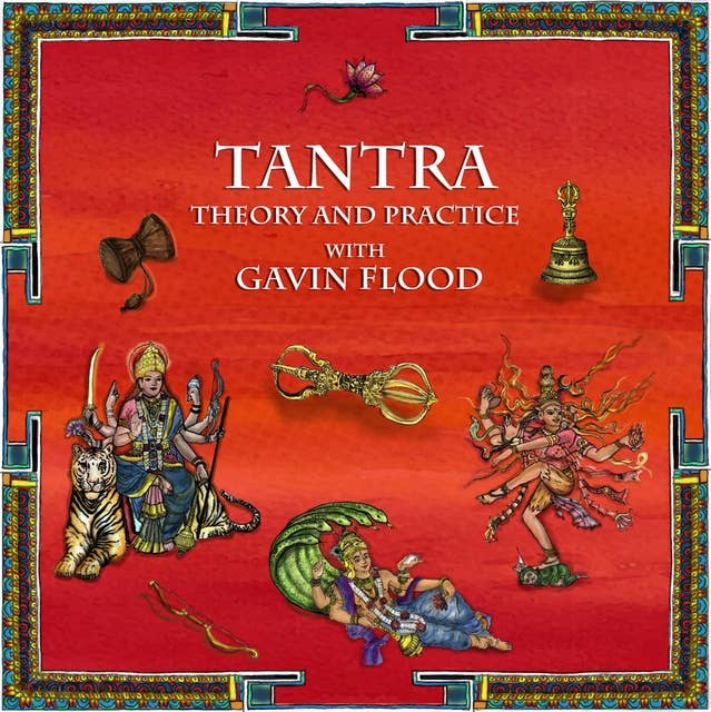 Tantra: Theory and Practice: The historical context, the Saiva Siddhanta, Kashmir Saivism and the Vajrayana (Tantric Buddhism)