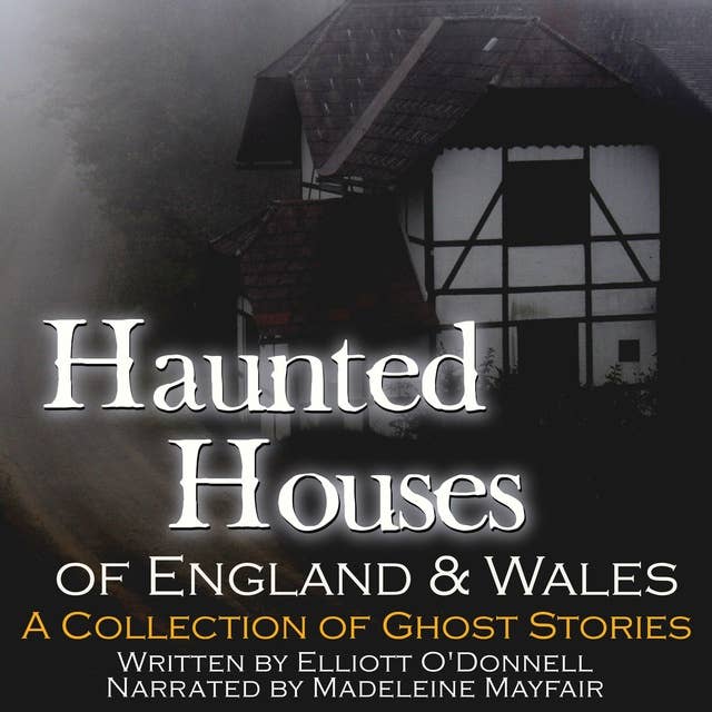 Haunted Houses of England and Wales: A Collection of Ghost Stories