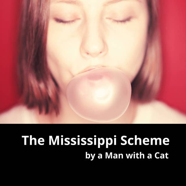 The Mississippi Scheme: In which a Scottish Adventurer destroys the Economy of France