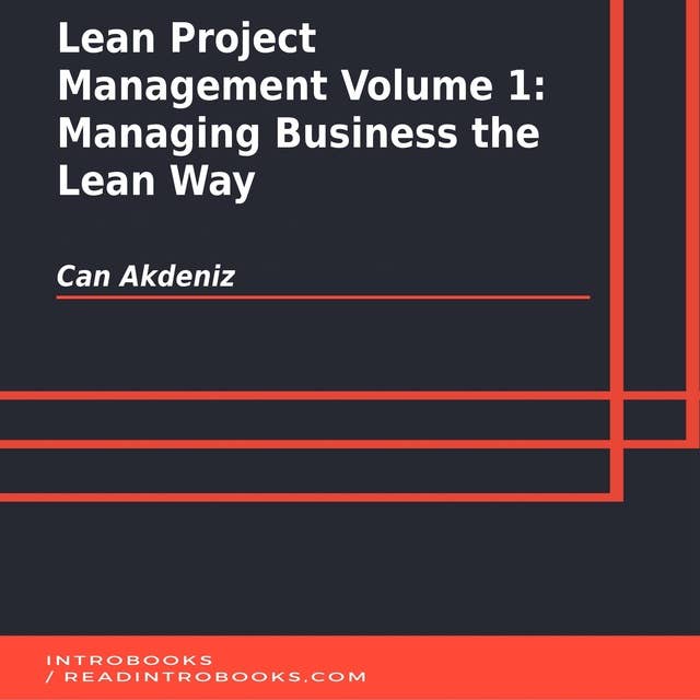 Lean Project Management Volume 1: Managing Business the Lean Way