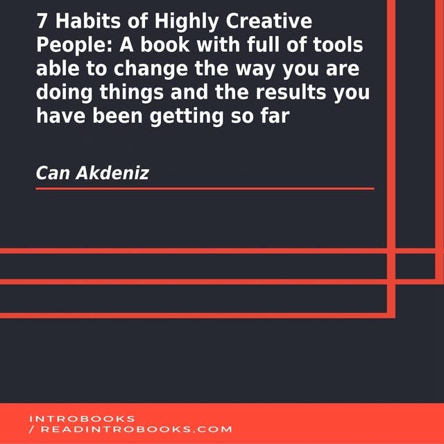 7 Habits of Highly Creative People: A book with full of tools able to change the way you are doing things and the results you have been getting so far