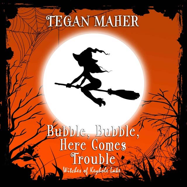 Bubble, Bubble, Here Comes Trouble: A Witches of Keyhole Lake Novella