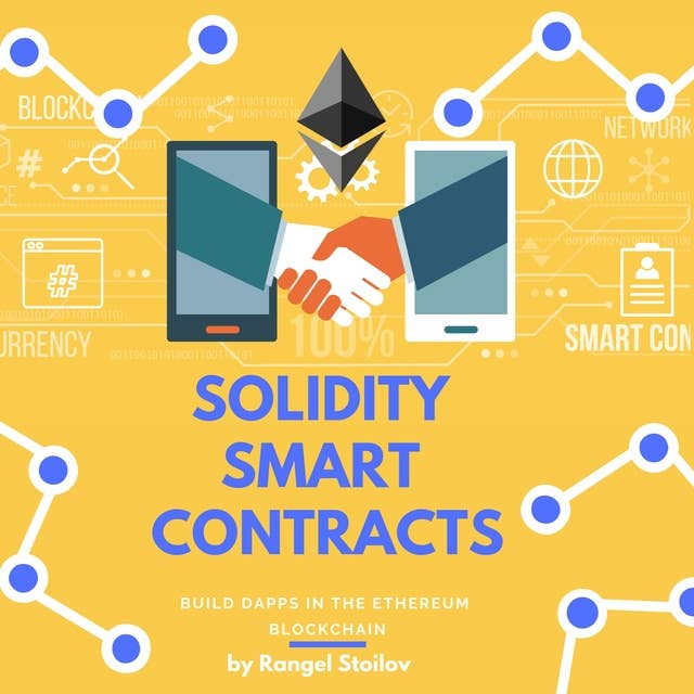 Solidity Smart Contracts: Build DApps In The Ethereum Blockchain