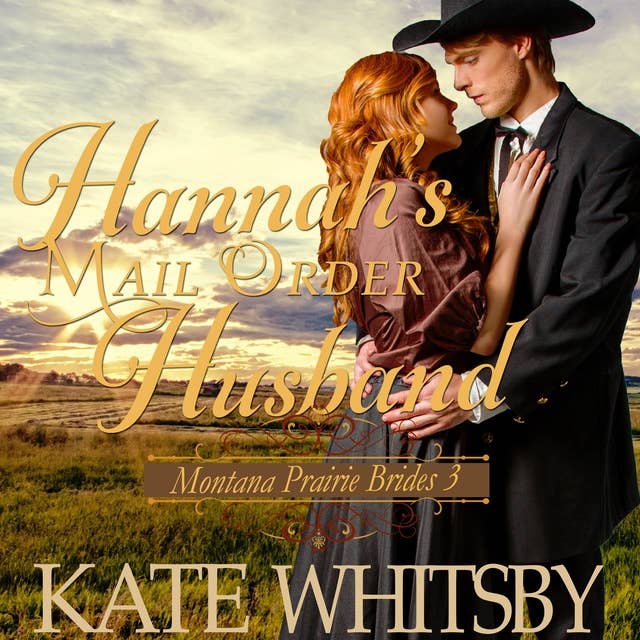 Hannah's Mail Order Husband: Sweet Clean Inspirational Frontier Historical Western Romance