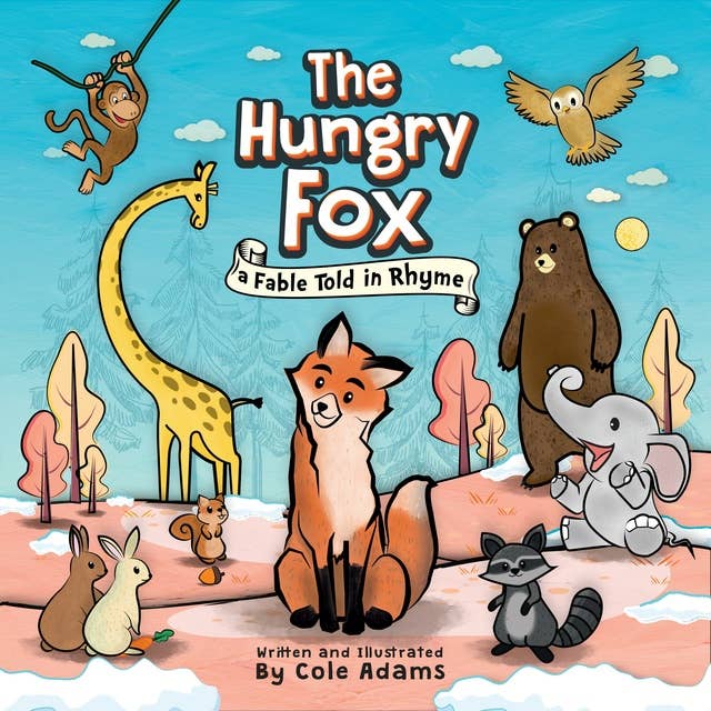The Hungry Fox: a Fable Told in Rhyme