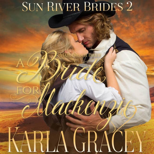 Mail Order Bride: A Bride for Mackenzie: Sweet Clean Inspirational Frontier Historical Western Romance