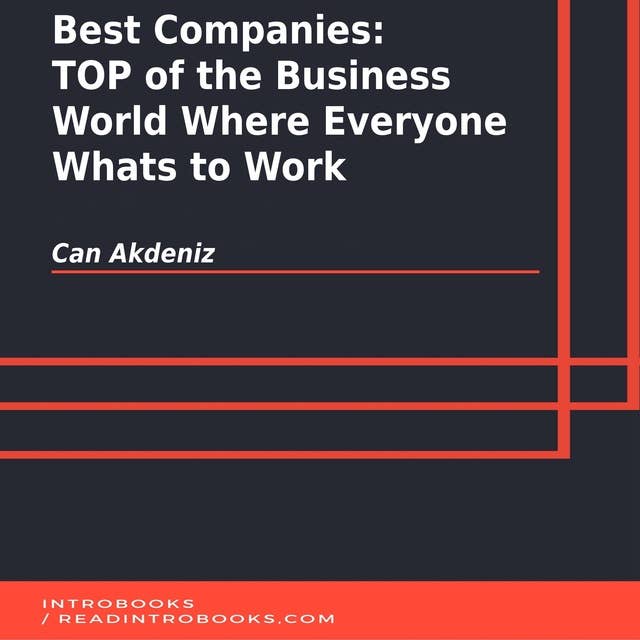 Best Companies: TOP of the Business World Where Everyone Whats to Work