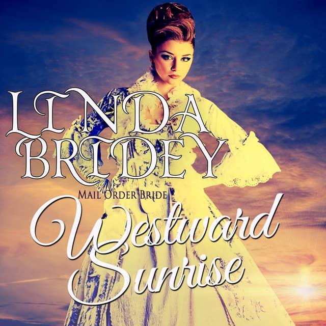 Mail Order Bride: Westward Sunrise: Historical Frontier Cowboy Romance