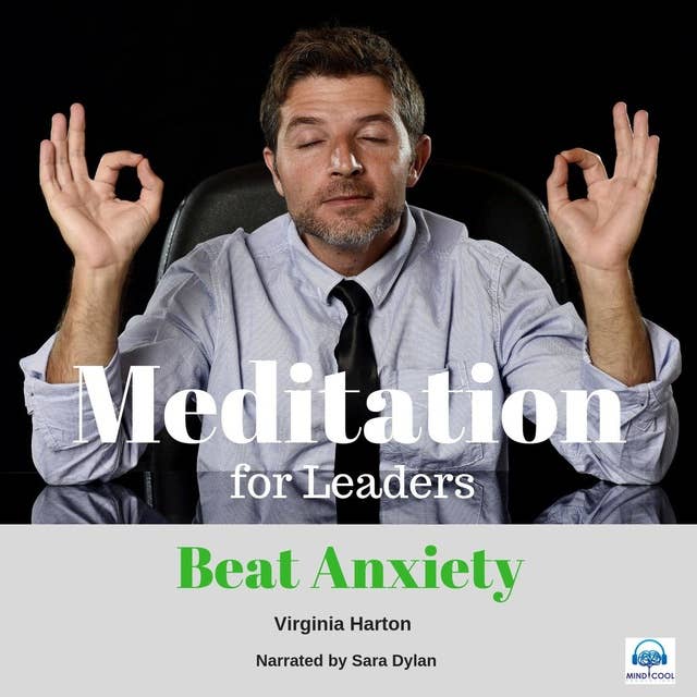 Meditation for Leaders - 5 of 5 Beat Anxiety