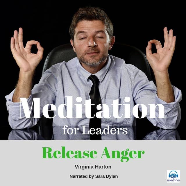 Release Anger: Meditation for Leaders